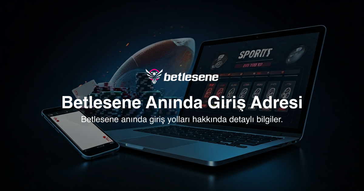 Betlesene Anında Giriş Adresi